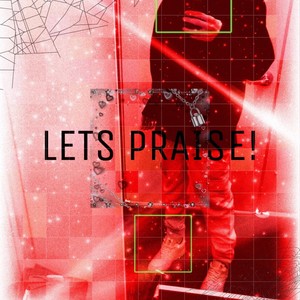 LICKETYYY - LETS PRAISE!(feat. Izaiiah & Chrxtic)