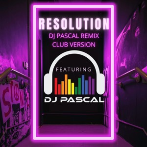 Resolution (DJ Pascal Remix Club Version)