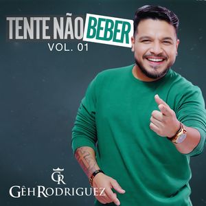 Gêh Rodriguez- Tente Não Beber Vol. 1