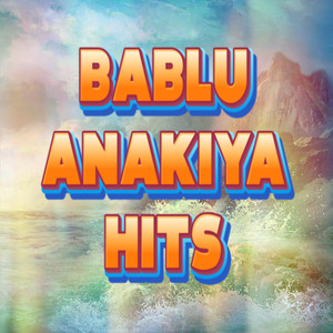 Bablu Anakiya Hits