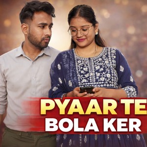 Pyaar Te Bola Ker
