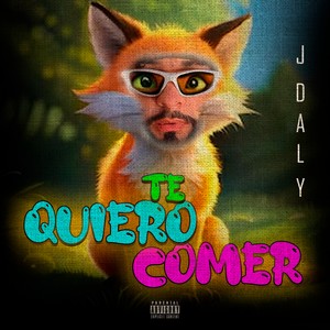 Te Quiero Comer (Explicit)