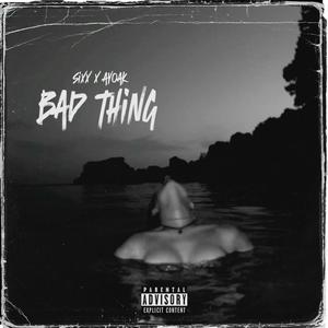Bad Thing (feat. Ak Beats) (Explicit)