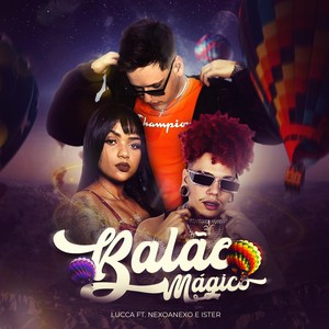 Balão Mágico(feat. Ister & NexoAnexo) (Explicit)
