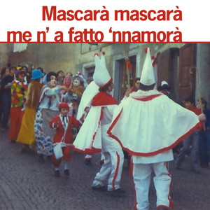 Mascarà Mascarà me 'na fatto 'nnamurà