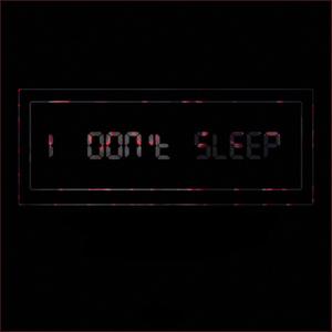 I Don't Sleep (Explicit)