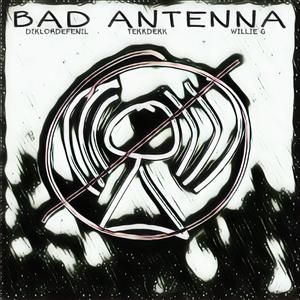 BAD ANTENNA (Explicit)