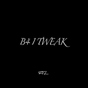 B4 I TWEAK (Explicit)