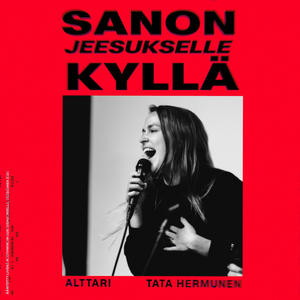 Sanon Jeesukselle kyllä (feat. Tata Hermunen)