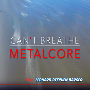 Can't Breathe (feat. Leonard Stephen Barger)