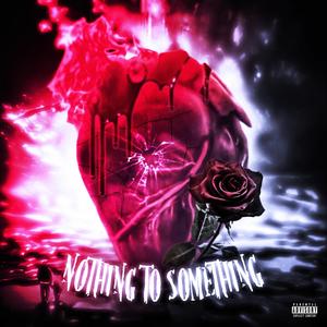 Nothing To Something (Explicit)