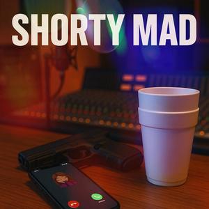 SHORTY MAD (Explicit)