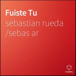 Fuiste -Tu