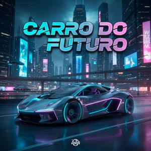 Carro Do Futuro (Explicit)