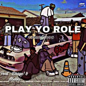 Play Yo Role (feat. Mekhi & Drayy!) [Explicit]