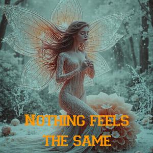 Nothing feels the same