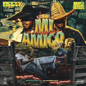 Mi Amigo (feat. Petty Choppo) [Explicit]