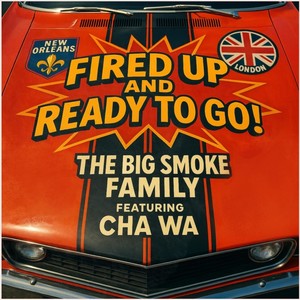 Fired Up And Ready To Go! (feat. Cha Wa)