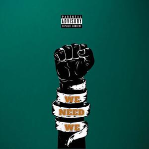 We Need We (Explicit)