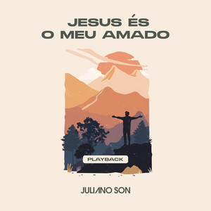 Jesus És o Meu Amado(Jesus Lover of My Soul) (Playback)