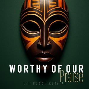 Worthy of our praise