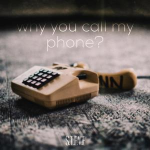 Why You Call My Phone (Explicit)