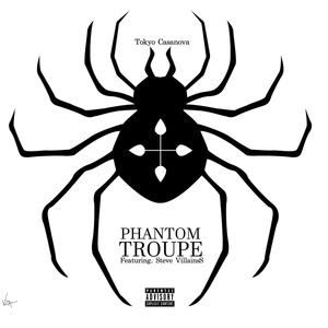 PHANTOM TROUPE (feat. Steve VillainsS|Explicit)
