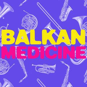 Balkan Medicine: The Early Years Recordings