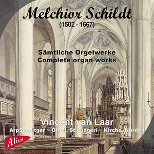 Melchior Schildt: Complete organ works (1)