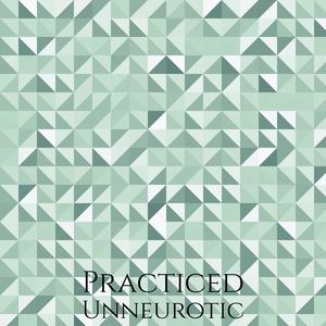 Practiced Unneurotic
