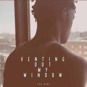 Venting Out My Window (Explicit)