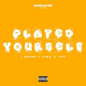 Played Yourself (feat. Stinje) (Explicit)