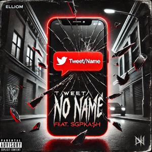 TWEET/NO NAME (feat. SGPKA$h) [Explicit]