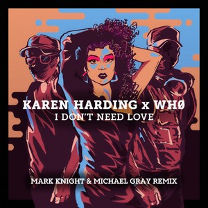 I Don't Need Love (Mark Knight & Michael Gray Remix)