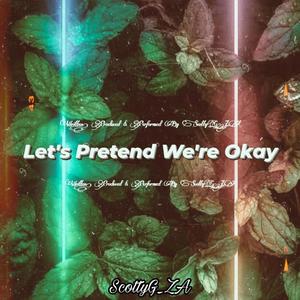 Let's Pretend We're Okay