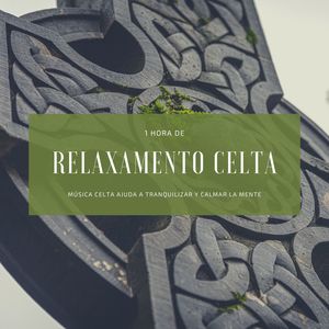 1 Hora de Relaxamento Celta: Música Celta Ajuda a Tranquilizar y Calmar la Mente