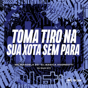 TOMA TIRO NA SUA XOTA SEM PARA (Explicit)