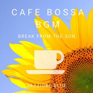 Cafe Bossa BGM - Break from the Sun