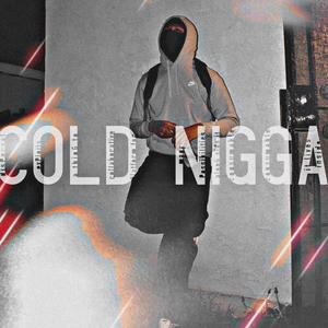 Cold Nigga (Explicit)