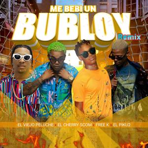 Me Bebi un Bubloy (feat. El Cherry Scom, Free K Music & El Piku2) [Remix]