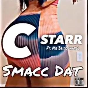 SMACC DAT (feat. C STARR) (Explicit)