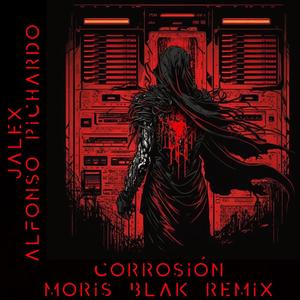 Corrosión (feat. Alfonso Pichardo) [MORIS BLAK Remix]