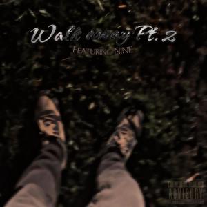 Walk away, Pt. 2 (feat. N!NE) (Explicit)