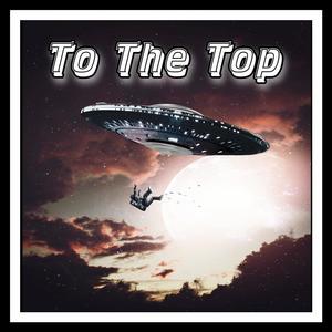 To The Top (Explicit)