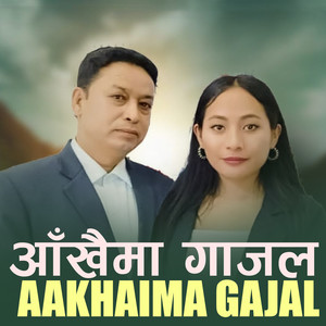 Aakhaima Gajal