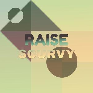 Raise Scurvy