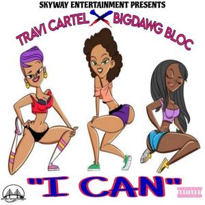 I Can (feat. Travi cartel) (Explicit)