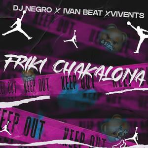 Friki Chakalona (feat. DJ Negro Mx & Ivan Beat) (Explicit)