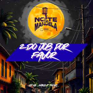 2 DO JOB POR FAVOR (Explicit)