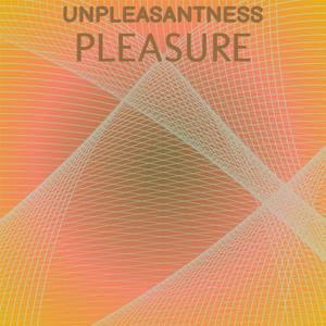Unpleasantness Pleasure